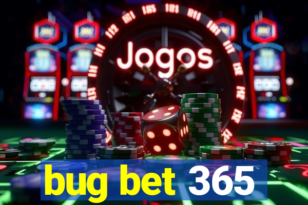 bug bet 365